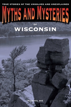 Paperback Myths and Mysteries of Wisconsin Book