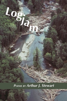 Paperback Logjam: Poems by Arthur J. Stewart Book