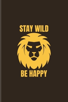 Paperback Stay Wild Be Happy: Exploring Nature & Pathfinder Journal For Nature Explorer - 6x9 - 101 pages Book