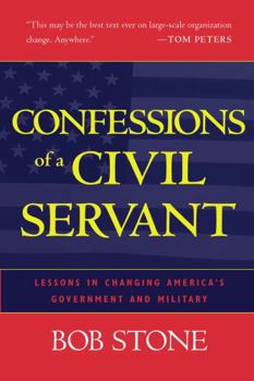 Hardcover Confessions Of A Civil Servant: Lessons in Changing America's Government and Military Book
