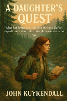 A Daughters Quest: After her father goes missing during a Bigfoot expedition, a determined daughter sets out to find him.