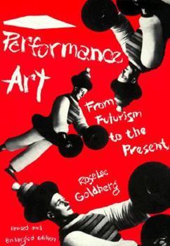 Paperback Performance Art: From Futurism to the Present Book