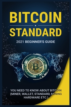 Paperback Bіtсоіn Standard: Beginners Guide. 2021 Beginner's Guide. Everything You Need to Know About Bitcoin (Miner, Wallet, Standard, Book