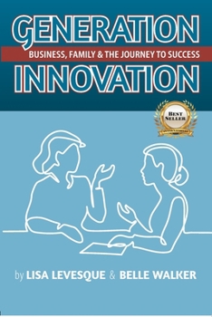 Generation Innovation: Business, Family, and the Journey to Success