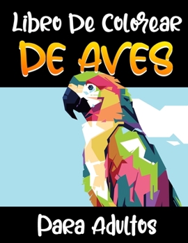 Paperback Libro De Colorear De Aves Para Adultos: De Colorear Para Adultos - idea De Regalo [Spanish] Book