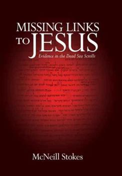 Hardcover Missing Links to Jesus: Evidence in the Dead Sea Scrolls Book