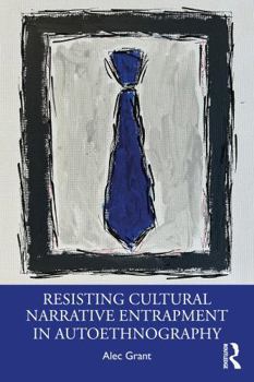 Paperback Resisting Cultural Narrative Entrapment in Autoethnography Book