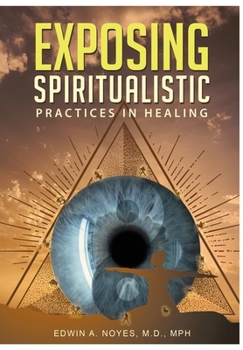 Hardcover Exposing Spiritualistic Practices in Healing (New Edition) Book