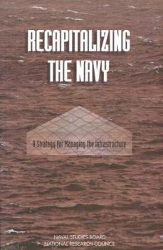 Paperback Recapitalizing the Navy: A Strategy for Managing the Infrastructure Book