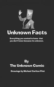 Paperback Unknown Facts: Everything you wanted to know that you don't know because it's unknown. Book