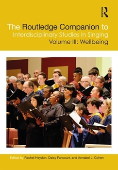 Hardcover The Routledge Companion to Interdisciplinary Studies in Singing, Volume III: Wellbeing Book