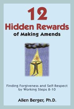 Paperback 12 Hidden Rewards of Making Amends: Finding Forgiveness and Self-Respect by Working Steps 8-10 Book