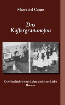 Paperback Das Koffergrammofon: Geschichte einer Lehre und einer Liebe [German] Book