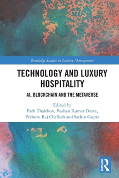 Paperback Technology and Luxury Hospitality: AI, Blockchain and the Metaverse Book