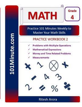 Paperback 101Minute.com Grade 4 Math PRACTICE WORKBOOK 2: Problems with Multiple Operations, Mathematical Expressions, Money and Time Related Problems, Measurem Book