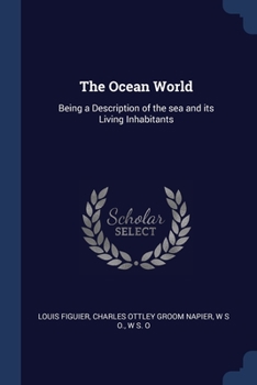 Paperback The Ocean World: Being a Description of the sea and its Living Inhabitants Book