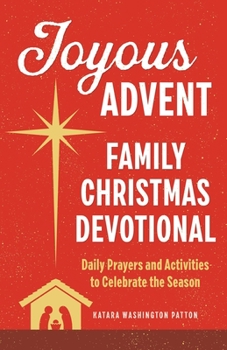 Paperback Joyous Advent: Family Christmas Devotional: Daily Prayers and Activities to Celebrate the Season Book