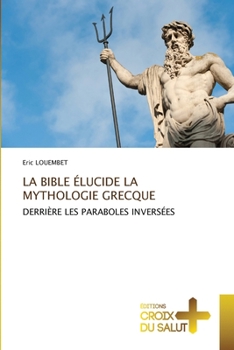 Paperback La Bible Élucide La Mythologie Grecque [French] Book