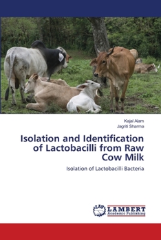 Paperback Isolation and Identification of Lactobacilli from Raw Cow Milk Book