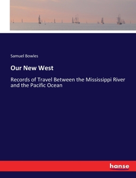 Paperback Our New West: Records of Travel Between the Mississippi River and the Pacific Ocean Book