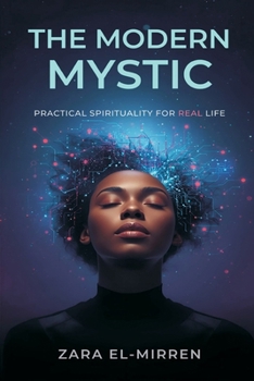 The Modern Mystic: Practical Spirituality for Real Life