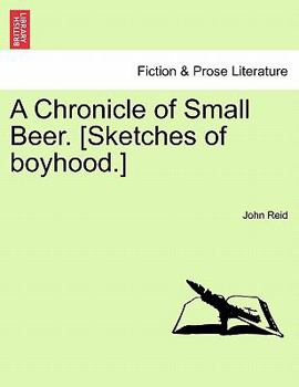 Paperback A Chronicle of Small Beer. [Sketches of Boyhood.] Book