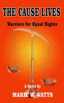 Paperback The Cause Lives: Warriors for Equal Rights Book