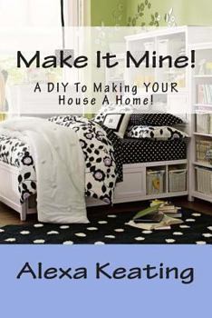 Paperback Make It Mine!: From 'The House of Commons' to Fabulously YOURS Simply and Affordably! Book