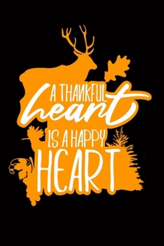 A Thankful Heart is a Happy Heart: Blank Lined Writing Notebook, 6x9 size - 120 Pages – Inspiring, Motivational Quote and Thanksgiving Day's Wonderful Gift Ideas for Everyone