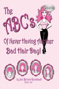 Paperback The ABC's of Never Having Another Bad Hair Day Book