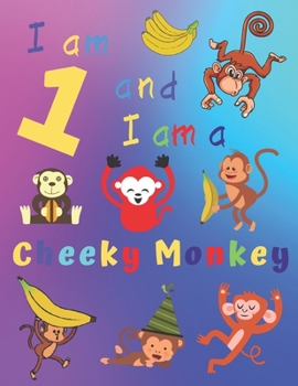 I am 1 and I am a Cheeky Monkey: Get This Cheeky Monkey Sketbook for One-Year-Olds.  Fun Sketchbook with a variety of doodle pages for hours of fun!