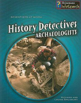 Paperback History Detectives: Archaeologists (Scientists at Work) Book