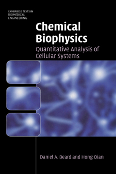 Chemical Biophysics: Quantitative Analysis of Cellular Systems - Book  of the Cambridge Texts in Biomedical Engineering