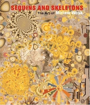 Hardcover Sequins and Skeletons: The Art of Miriam Wosk Book
