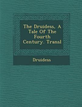 Paperback The Druidess, a Tale of the Fourth Century. Transl Book