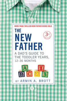Paperback The New Father: A Dad's Guide to the Toddler Years, 12-36 Months Book