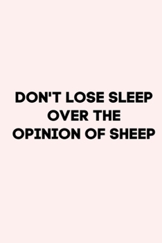 Don't Lose Sleep over the Opinion of Sheep : 6X9 Journal, Lined Notebook, 110 Pages - Cute and Encouraging on Light Pink