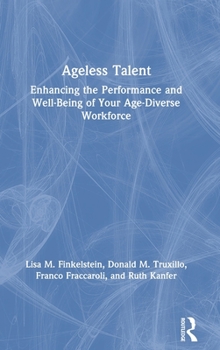 Hardcover Ageless Talent: Enhancing the Performance and Well-Being of Your Age-Diverse Workforce Book