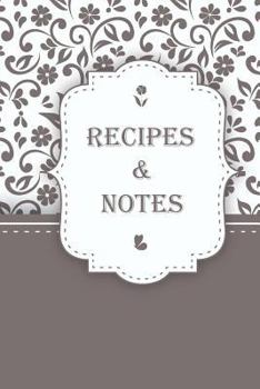 Recipe & Notes: Vintage Floral Cover Design / Size 6" x 9" Easy to Write In / 104 pages: Empty Recipe Notebook