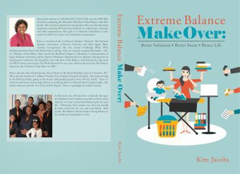 Extreme Balance Makeover: Better Solutions. Better Focus. Better Life