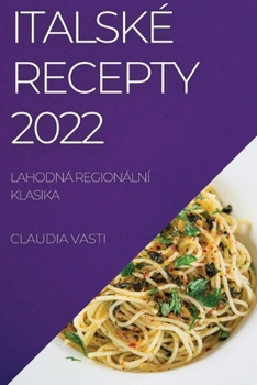 Paperback Italsk? Recepty 2022: Lahodn? Region?ln? Klasika [Czech] Book