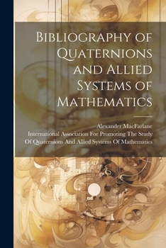 Paperback Bibliography of Quaternions and Allied Systems of Mathematics Book