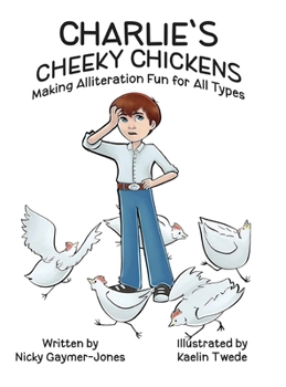 Hardcover Charlie's Cheeky Chickens: Books for Early Readers, Making Alliteration Fun! Book