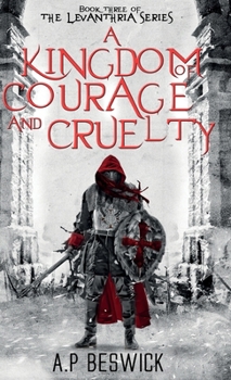 A Kingdom Of Courage And Cruelty (The Levanthria Series)