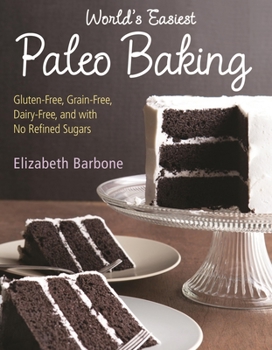 Paperback World's Easiest Paleo Baking: Beloved Treats Made Gluten-Free, Grain-Free, Dairy-Free, and with No Refined Sugars Book