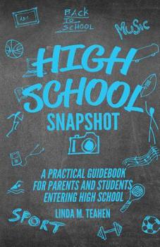 Paperback High School Snapshot: A Practical Guidebook For Parents And Students Entering High School Book