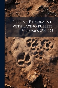 Paperback Feeding Experiments With Laying Pullets, Volumes 254-275 Book