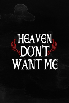 Heaven Don't Want Me: Notebook Journal Composition Blank Lined Diary Notepad 120 Pages Paperback Black Texture Hell