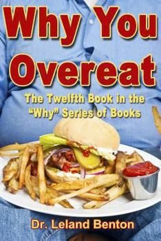 Paperback Why You Overeat: The Twelfth Book in the "Why" Series of Books Book