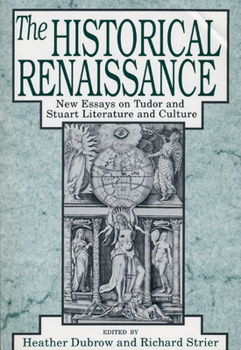 Paperback The Historical Renaissance: New Essays on Tudor and Stuart Literature and Culture Book